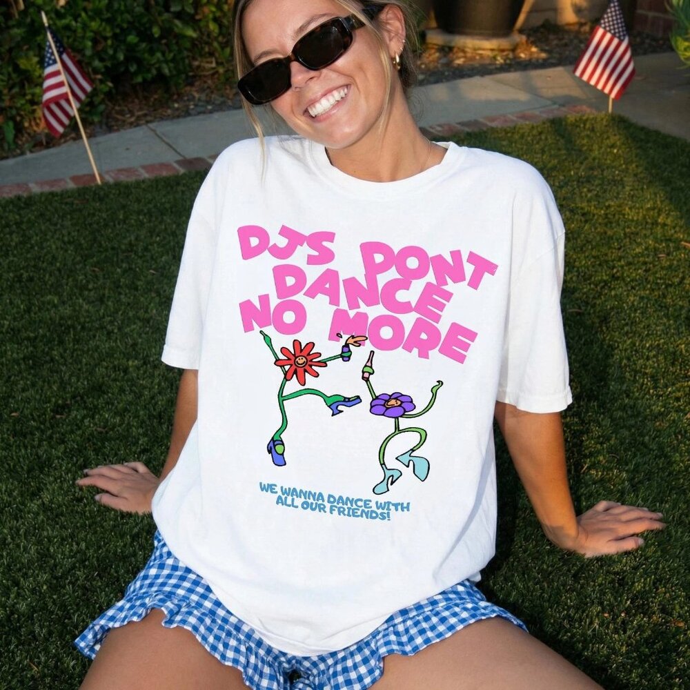 DJs Don't Dance No More T-shirt kiss all the time 254